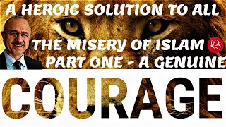 A Heroic Solution to All the Misery of Islam Part One  A Genuine Courage [upl. by Alroi]