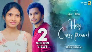 Hey Crazy Penne  Tamil Love Short Film  ஹேய் கிரேசி பெண்னே  Irfan  Venba  Uthra  KingPictures [upl. by Rorry]