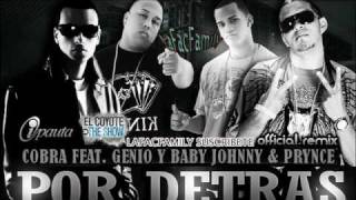 Cobra Ft Genio amp Baby Johnny amp Prynce  Por Detras Official Remix Prod By Radical [upl. by Ynaffital243]