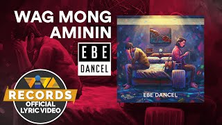 Wag Mong Aminin  Ebe Dancel Official Lyric Video  Rico Blanco Songbook [upl. by Asille]