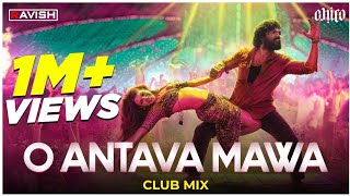 O Antava Mawa  Club Mix  Pushpa  Allu ArjunRashmika  DSP  Sukumar  DJ Ravish amp DJ Chico [upl. by Wieche]