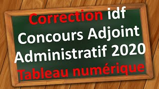 Concours Adjoint Administratif  Correction tableau numérique Idf Petite couronne session 2020 [upl. by Accem704]