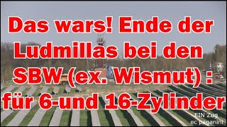 Das wars Ende der Ludmillas bei den SBW exWismut Aus für die grünen 6und 16Zylinder Maschinen [upl. by Ladew]