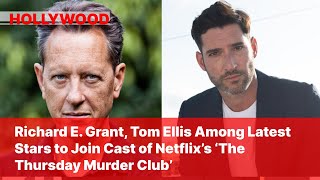 Richard E Grant Tom Ellis Among Latest Stars to Join Cast of Netflix’s ‘The Thursday Murder Club’ [upl. by Oicafinob]