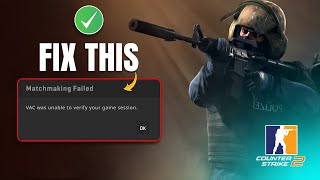 How to fix VAC was Unable to Verify Your Game Session Error on CS2 PC  CS2 Matchmaking Failed [upl. by Notnelc898]