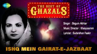 Ishq Mein GairatEJazbaat  Ghazal Song  Begum Akhtar [upl. by Brendon]