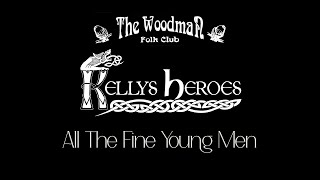 Kellys Heroes  All The Fine Young Men Live At The Woodman Folk Club [upl. by Lori372]