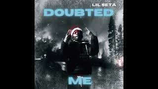 Lil SETA DOUBTED ME  official audio [upl. by Rehpotsyrk212]