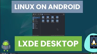 How to install LXDE in prootdistro TERMUX on Android  No Root 2023  2024  LINUX on ANDROID [upl. by Nastassia]