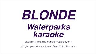 Blonde  Waterparks Karaoke w backing vocals and lyrics [upl. by Ttegirb334]