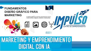 Segundo Segmento Fundamentos Diseño Gráfico Curso Empr y MArk Digital con IA [upl. by Oker]