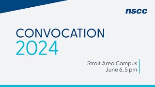 NSCC Convocation 2024  Strait Area Campus  June 6 2024  5 pm [upl. by Daniell9]