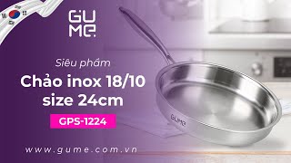 Chảo inox 1810 nguyên khối cao cấp Gume GPS1224 size 24 cm – Lựa chọn hoàn hảo cho bữa ăn [upl. by Oregolac]