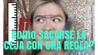 Como sacarse la ceja DESDE ZERO Y CON UNA REGLA EN CASA  Como darle forma a tu ceja MUY FÁCIL [upl. by Bridgette]