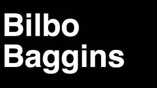 How to Pronounce Bilbo Baggins The Hobbit JRR Tolkien Book Movie [upl. by Vittoria]