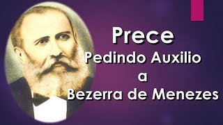 Prece pedindo auxílio à Bezerra de Menezes [upl. by Loveridge]