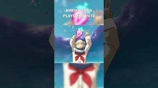 Himiko Toga Plays Fortnite [upl. by Mack229]