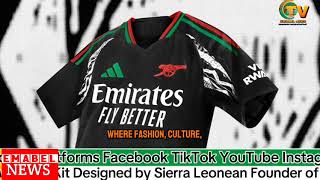 Arsenal Launch New Away Kit Designed by Sierra Leonean Founder of Labrum London [upl. by Fortune268]