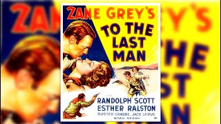 To The Last Man 1933 Western Randolph Scott Zane Grey [upl. by Ekrub863]