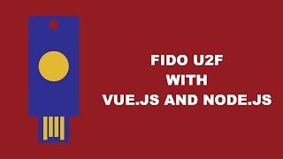 Implementing U2F Authentication With Hardware Keys Using Nodejs And Vuejs [upl. by Norra369]