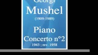 Georgi Mushel 19091989  Piano Concerto No 2 1943 [upl. by Nillad]