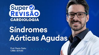 Síndromes Aórticas Agudas  Super Revisão de Cardiologia [upl. by Ennairrac]