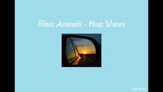 Glass Animals  Heat Waves Slowed  Reverb [upl. by Linoel]