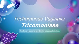 Tudo sobre o Trichomonas Vaginalis [upl. by Highams]