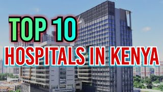 RANKED BEST HOSPITALS IN KENYA 2024 [upl. by Htebzile736]