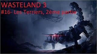 16 Guide Wasteland 3  Les Terriers 2ème partie [upl. by Colin]