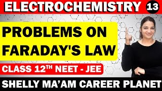 13Faradays law NumericalsElectrolysis Electrochemistrycareer planet Shelly Mam12th NEETJEE [upl. by Htomit]