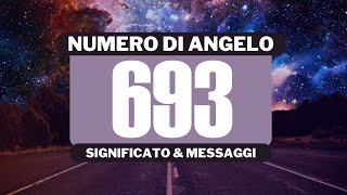 Perché vedo il numero angelico 693 Significato completo del numero angelico 693 [upl. by Auqenwahs]