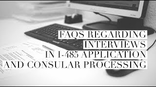 FAQs regarding interviews and I485 application Consular Processing [upl. by Halyhs]