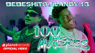 BEBESHITO ❌ LANDY 13  100 Mujeres Prod by Ernesto Losa Video by NAN 22Caminos Repaton [upl. by Charisse167]