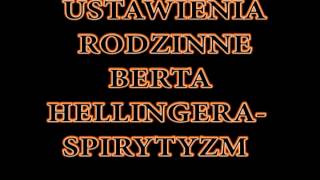 USTAWIENIA RODZINNE BERTA HELLINGERA SPIRYTYZMzagrożenie duchowe [upl. by Nauqed]