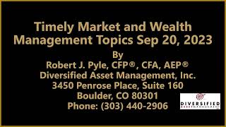 Timely Market and Wealth Management Topics Sep 20 2023 [upl. by Lohse850]