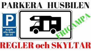 Förstå Husbils Parkerings regler och tilläggstavlor för husbilar Var när och hur PARKERA HUSBILEN [upl. by Liatris544]