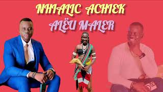 NHIALIC ACHIEK  ALEU MALER NEW SONG  southsudanesemusicsouthsudanmusic dinkasongs [upl. by Yborian]