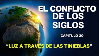 EL CONFLICTO DE LOS SIGLOS  CAPITULO 20  UNA LUZ A TRAVES DE LAS TINIEBLAS [upl. by Renner737]