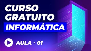 Curso de Informática Básica GRÁTIS – Aula 01 [upl. by Nodyarb68]