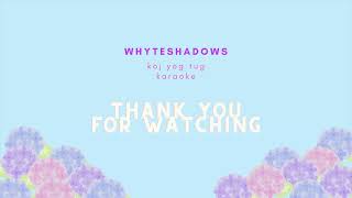 Whyteshadows  Koj Yog Tug Karaoke Original Key hmong hmongmusic hmoobmusic hmongkaraoke [upl. by Ahtebbat134]