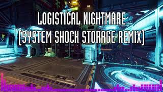 Logistical Nightmare System Shock Storage Remix [upl. by Sedgewinn]