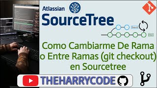 Curso de Git amp Sourcetree  Como Cambiarme De Rama o Entre Ramas git checkout en Sourcetree [upl. by Rednazxela]