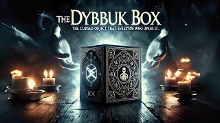 The Dybbuk Box The Cursed Object That Haunts Everyone Who Opens It [upl. by Reamonn700]