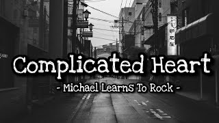 Complicated Heart  Michael Learns to Rock lyrics [upl. by Cobby459]