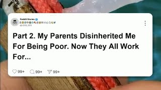 Part 2 My parents disinherited me for being poor now they all work for me reddit [upl. by Eiramesor893]