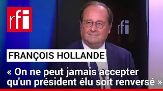 François Hollande «On ne peut jamais accepter quun président élu soit renversé» • RFI [upl. by Godewyn616]