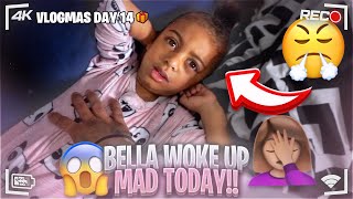 BELLA WOKE UP MAD TODAY😱‼️VLOGMAS DAY 14🎄💚 [upl. by Aldos117]