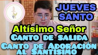 Canto de Salida para JUEVES SANTO  Altísimo Señor  CANTO DE ADORACIÓN AL SANTÍSIMO  Tutorial [upl. by Bernadette]