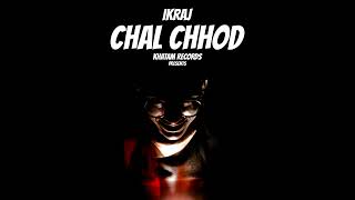 Chal Chhod  Ikraj Official Audio [upl. by Sarah853]